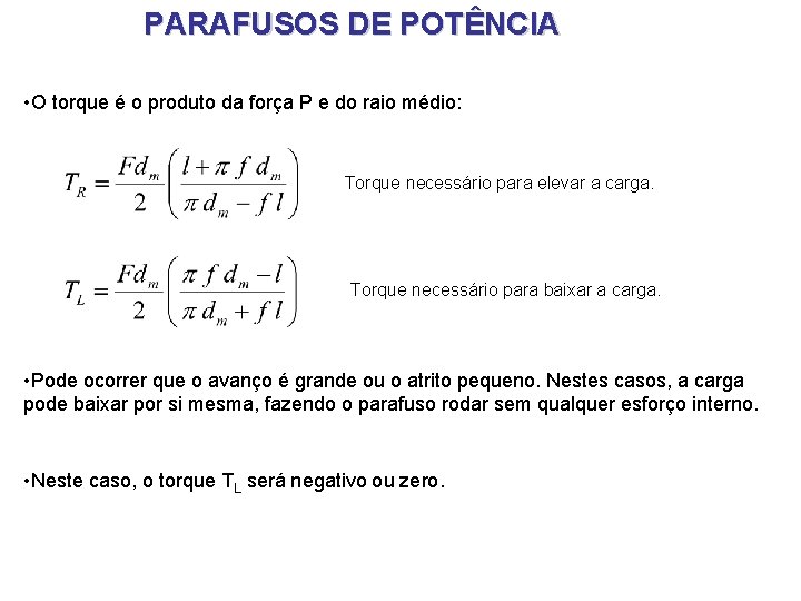 PARAFUSOS DE POTÊNCIA • O torque é o produto da força P e do PARAFUSOS DE POTÊNCIA • O torque é o produto da força P e do
