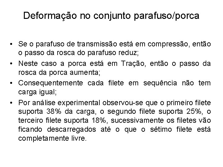 Deformação no conjunto parafuso/porca • Se o parafuso de transmissão está em compressão, então Deformação no conjunto parafuso/porca • Se o parafuso de transmissão está em compressão, então
