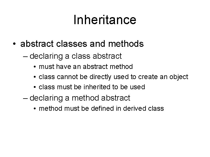 Inheritance • abstract classes and methods – declaring a class abstract • must have