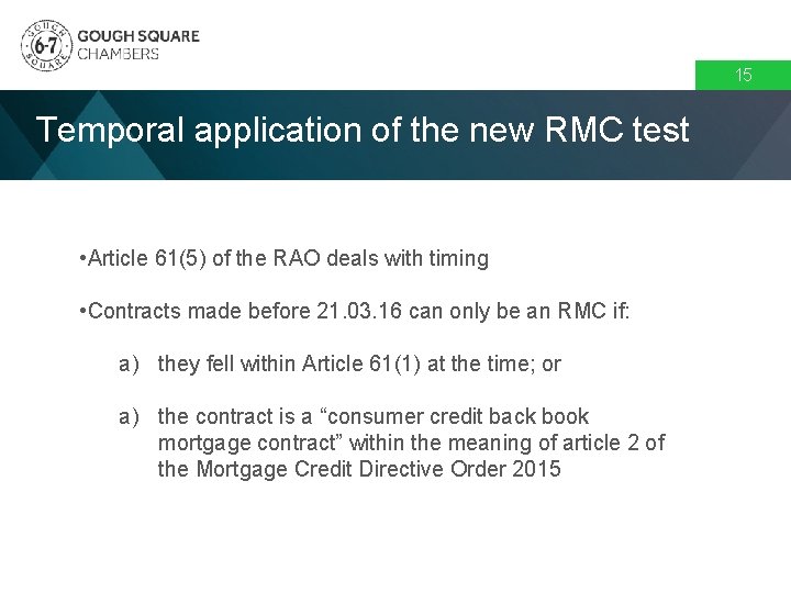 15 Temporal application of the new RMC test • Article 61(5) of the RAO