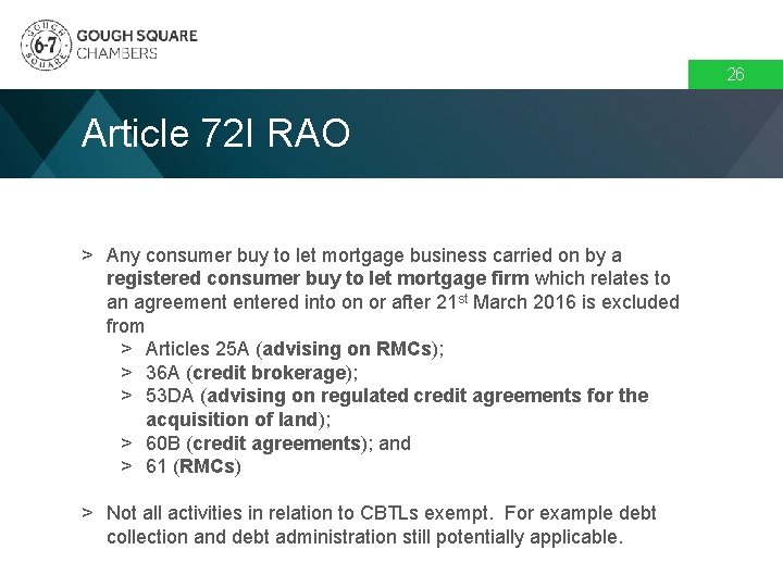 26 Article 72 I RAO > Any consumer buy to let mortgage business carried