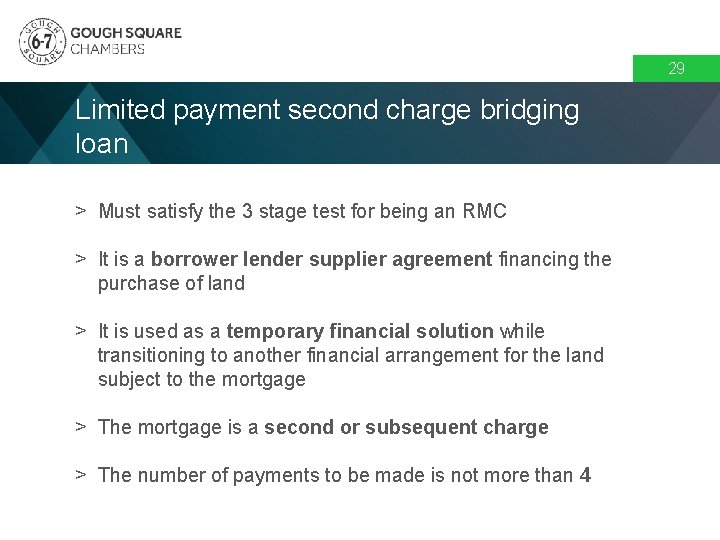 29 Limited payment second charge bridging loan > Must satisfy the 3 stage test