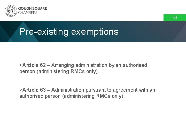 39 Pre-existing exemptions >Article 62 – Arranging administration by an authorised person (administering RMCs