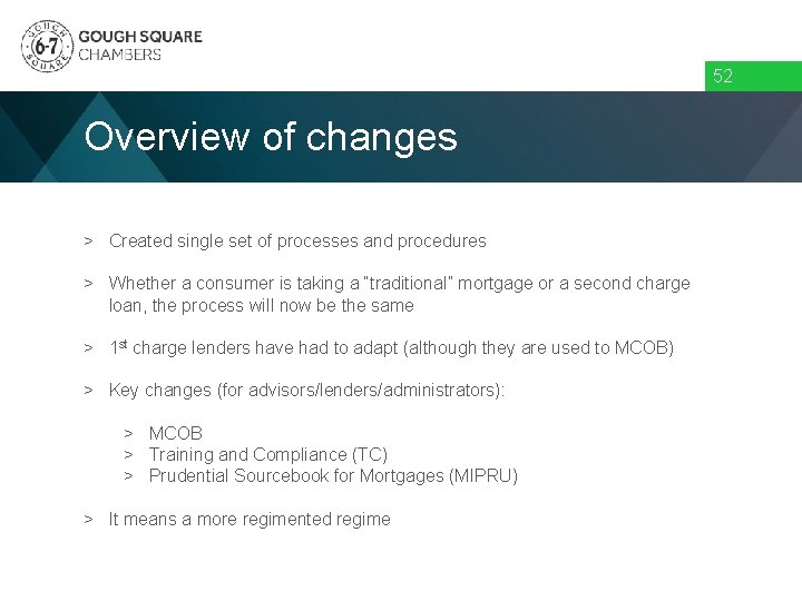 52 Overview of changes > Created single set of processes and procedures > Whether