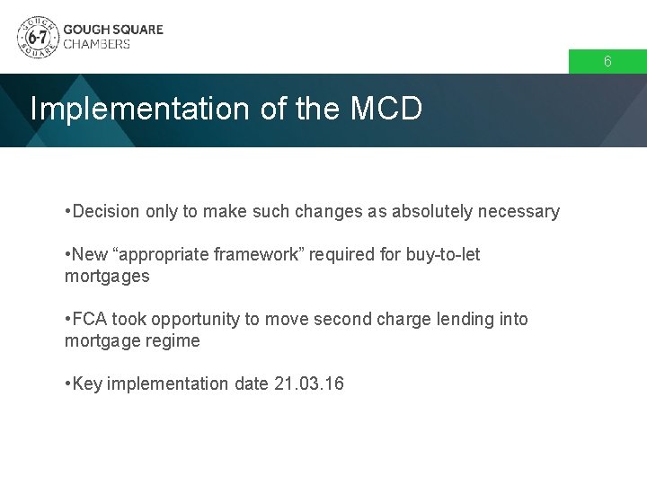 6 Implementation of the MCD • Decision only to make such changes as absolutely