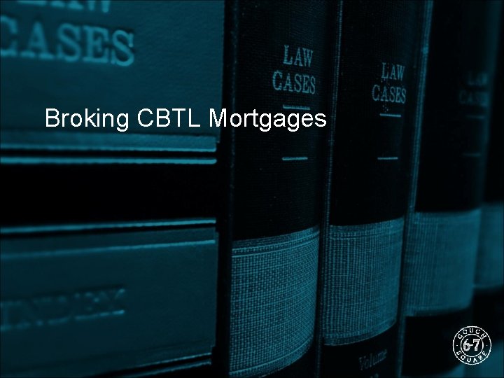 Broking CBTL Mortgages 