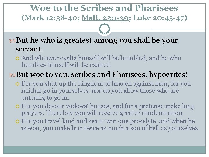 Woe to the Scribes and Pharisees (Mark 12: 38 -40; Matt. 23: 1 -39;