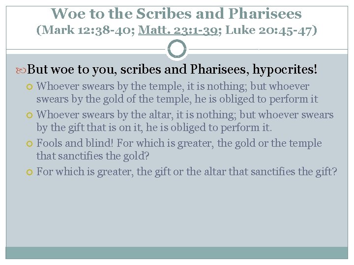 Woe to the Scribes and Pharisees (Mark 12: 38 -40; Matt. 23: 1 -39;