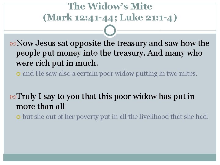 The Widow’s Mite (Mark 12: 41 -44; Luke 21: 1 -4) Now Jesus sat