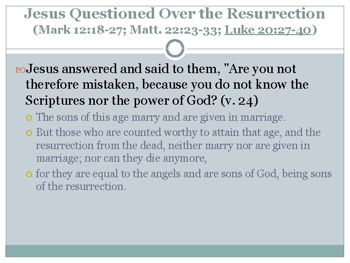 Jesus Questioned Over the Resurrection (Mark 12: 18 -27; Matt. 22: 23 -33; Luke