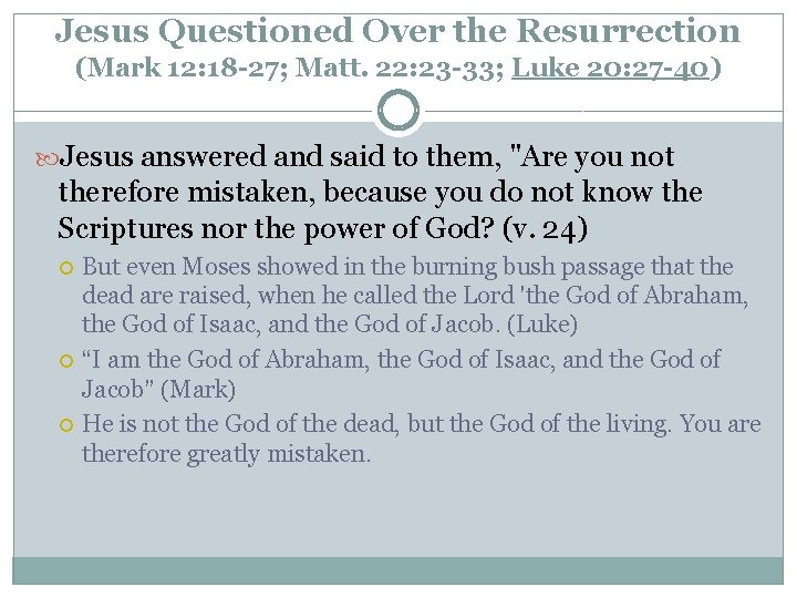 Jesus Questioned Over the Resurrection (Mark 12: 18 -27; Matt. 22: 23 -33; Luke