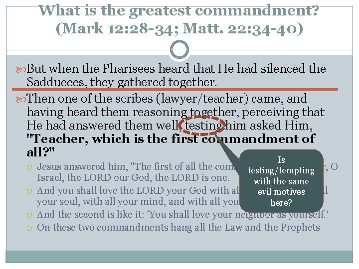 What is the greatest commandment? (Mark 12: 28 -34; Matt. 22: 34 -40) But