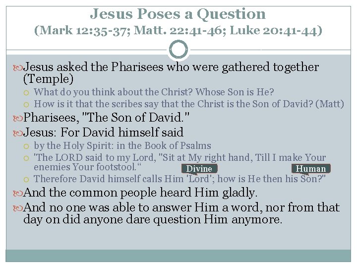 Jesus Poses a Question (Mark 12: 35 -37; Matt. 22: 41 -46; Luke 20: