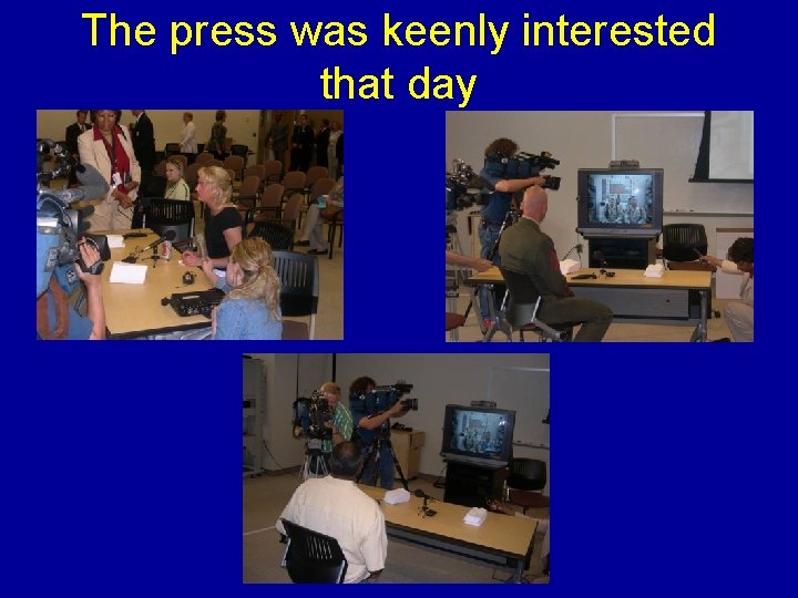 The press was keenly interested that day 