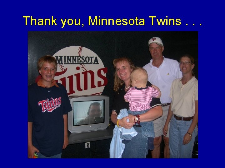 Thank you, Minnesota Twins. . . 