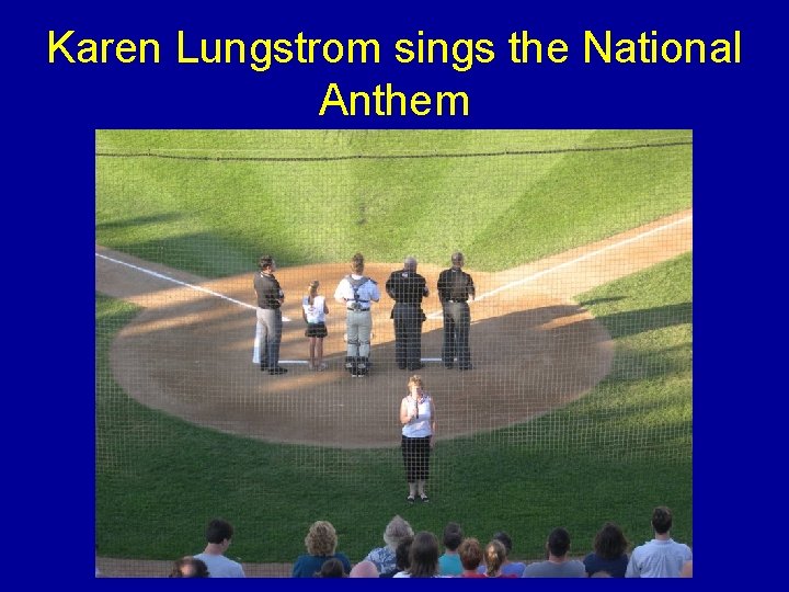 Karen Lungstrom sings the National Anthem 