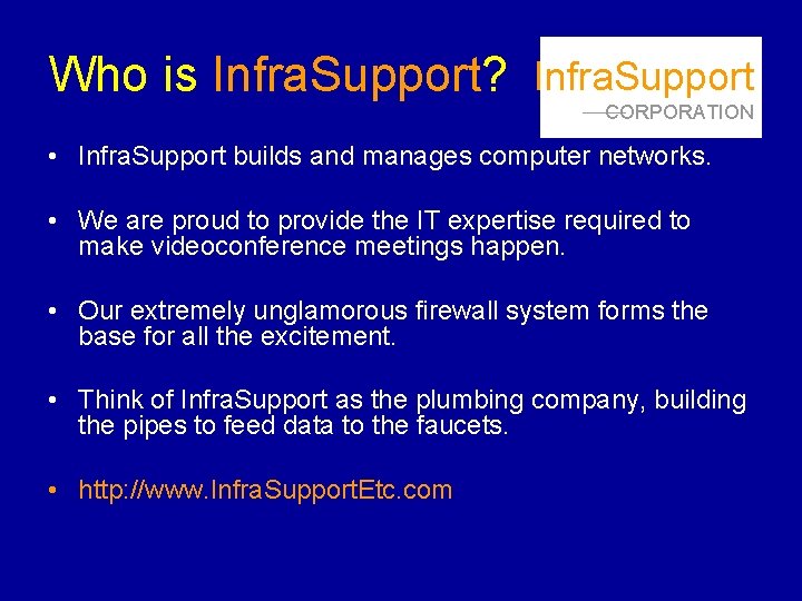 Who is Infra. Support? Infra. Support CORPORATION • Infra. Support builds and manages computer Who is Infra. Support? Infra. Support CORPORATION • Infra. Support builds and manages computer