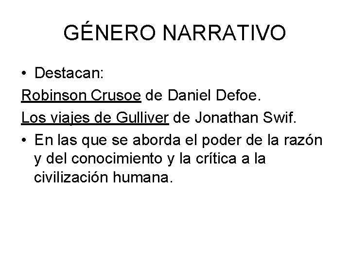 GÉNERO NARRATIVO • Destacan: Robinson Crusoe de Daniel Defoe. Los viajes de Gulliver de