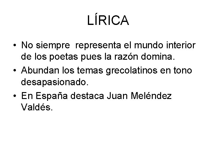 LÍRICA • No siempre representa el mundo interior de los poetas pues la razón