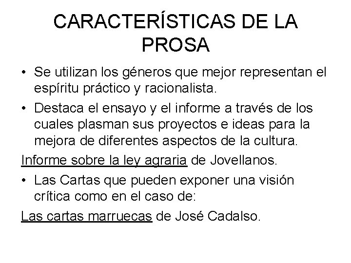 CARACTERÍSTICAS DE LA PROSA • Se utilizan los géneros que mejor representan el espíritu