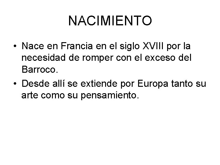 NACIMIENTO • Nace en Francia en el siglo XVIII por la necesidad de romper