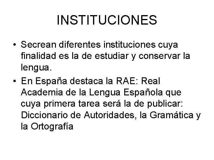 INSTITUCIONES • Secrean diferentes instituciones cuya finalidad es la de estudiar y conservar la