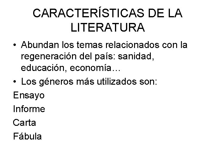 CARACTERÍSTICAS DE LA LITERATURA • Abundan los temas relacionados con la regeneración del país:
