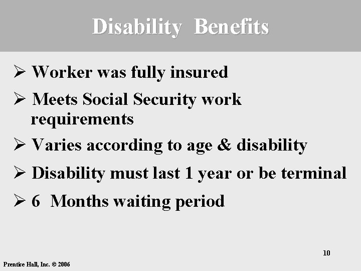 Disability Benefits Ø Worker was fully insured Ø Meets Social Security work requirements Ø