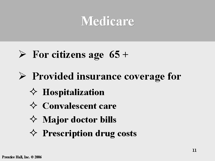 Medicare Ø For citizens age 65 + Ø Provided insurance coverage for ² ²