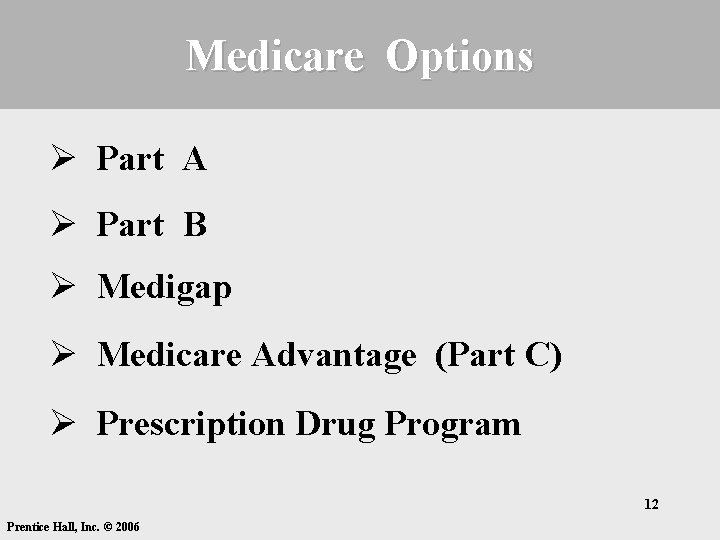 Medicare Options Ø Part A Ø Part B Ø Medigap Ø Medicare Advantage (Part