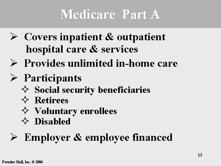 Medicare Part A Ø Covers inpatient & outpatient hospital care & services Ø Provides