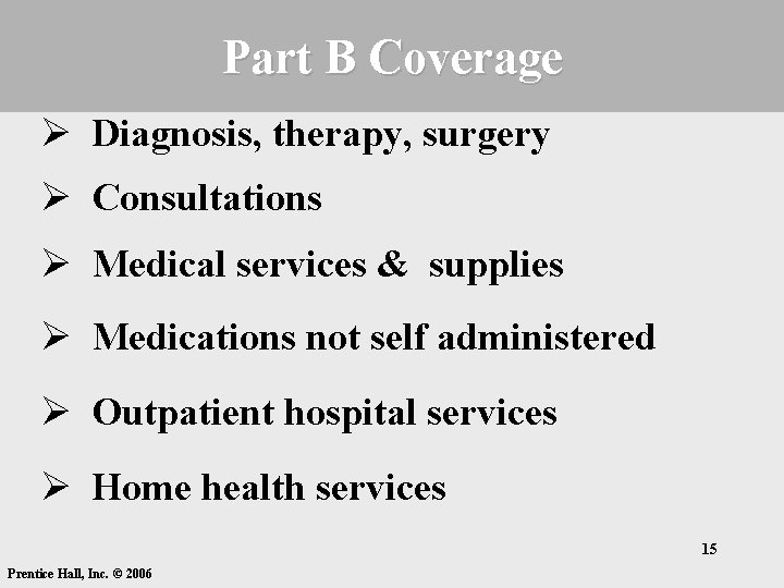 Part B Coverage Ø Diagnosis, therapy, surgery Ø Consultations Ø Medical services & supplies Part B Coverage Ø Diagnosis, therapy, surgery Ø Consultations Ø Medical services & supplies
