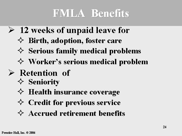 FMLA Benefits Ø 12 weeks of unpaid leave for ² Birth, adoption, foster care