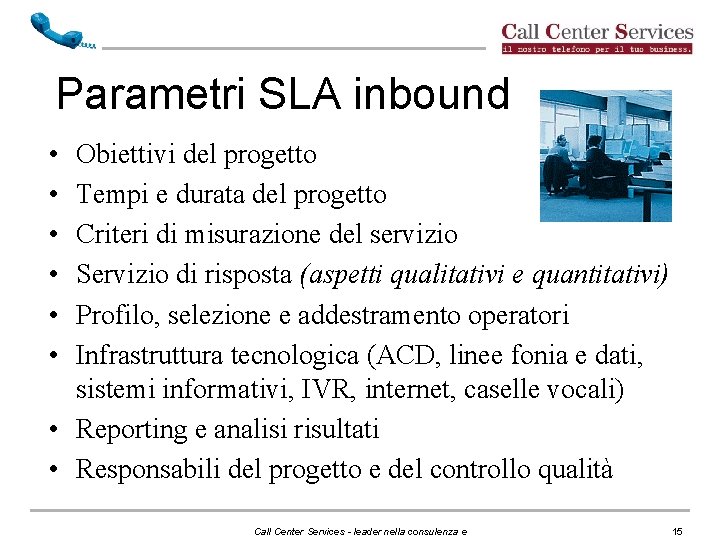 Parametri SLA inbound • • • Obiettivi del progetto Tempi e durata del progetto Parametri SLA inbound • • • Obiettivi del progetto Tempi e durata del progetto