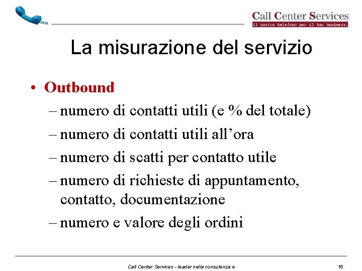 La misurazione del servizio • Outbound – numero di contatti utili (e % del La misurazione del servizio • Outbound – numero di contatti utili (e % del