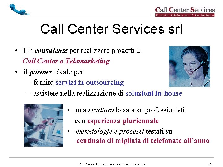 Call Center Services srl • Un consulente per realizzare progetti di Call Center e Call Center Services srl • Un consulente per realizzare progetti di Call Center e