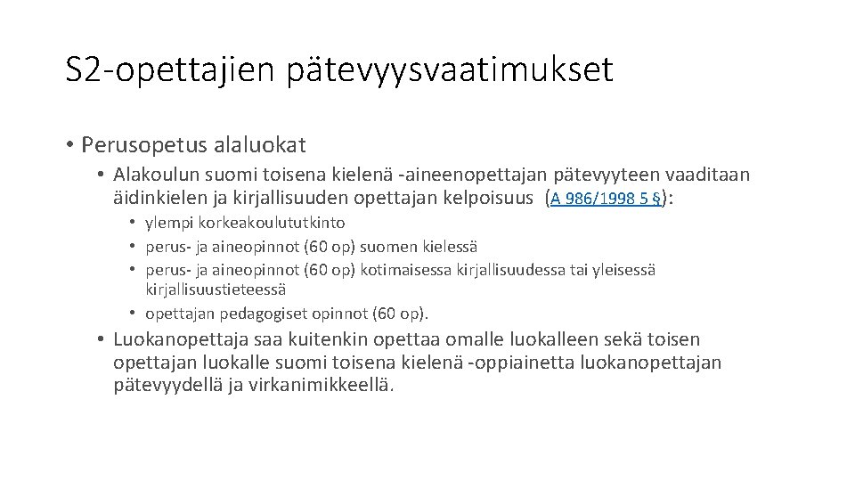 S 2 -opettajien pätevyysvaatimukset • Perusopetus alaluokat • Alakoulun suomi toisena kielenä -aineenopettajan pätevyyteen