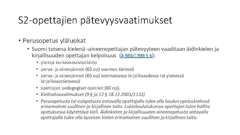 S 2 -opettajien pätevyysvaatimukset • Perusopetus yläluokat • Suomi toisena kielenä -aineenopettajan pätevyyteen vaaditaan