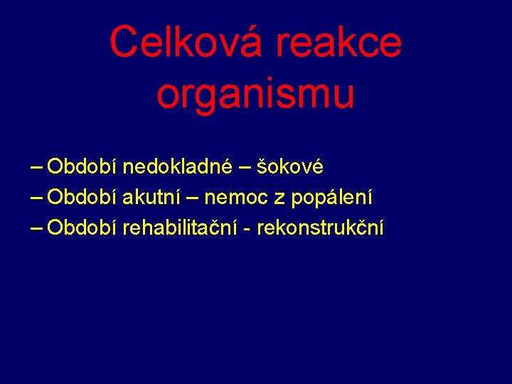 Celková reakce organismu – Období nedokladné – šokové – Období akutní – nemoc z