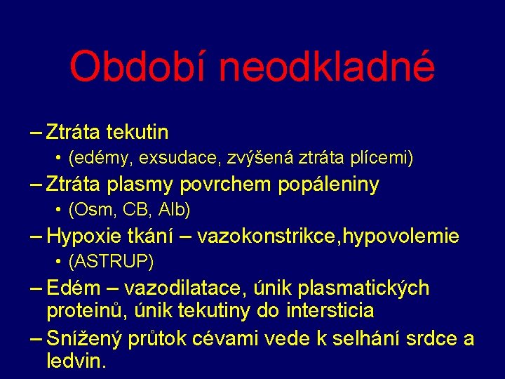 Období neodkladné – Ztráta tekutin • (edémy, exsudace, zvýšená ztráta plícemi) – Ztráta plasmy