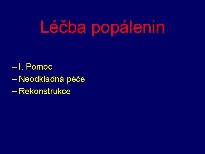 Léčba popálenin – I. Pomoc – Neodkladná péče – Rekonstrukce 