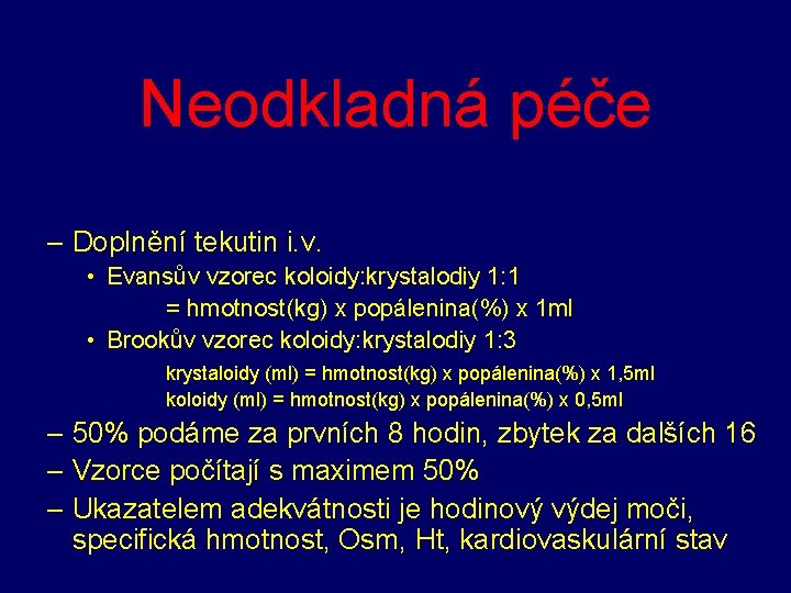 Neodkladná péče – Doplnění tekutin i. v. • Evansův vzorec koloidy: krystalodiy 1: 1