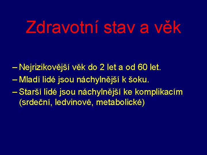 Zdravotní stav a věk – Nejrizikovější věk do 2 let a od 60 let.