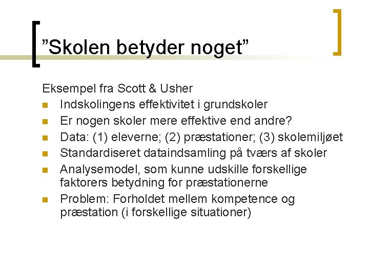 ”Skolen betyder noget” Eksempel fra Scott & Usher n Indskolingens effektivitet i grundskoler n