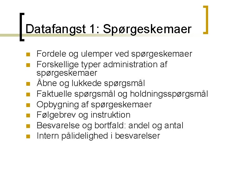 Datafangst 1: Spørgeskemaer n n n n Fordele og ulemper ved spørgeskemaer Forskellige typer