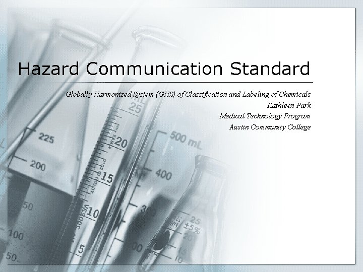 Hazard Communication Standard Globally Harmonized System (GHS) of Classification and Labeling of Chemicals Kathleen