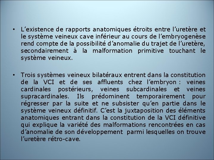  • L’existence de rapports anatomiques étroits entre l’uretère et le système veineux cave