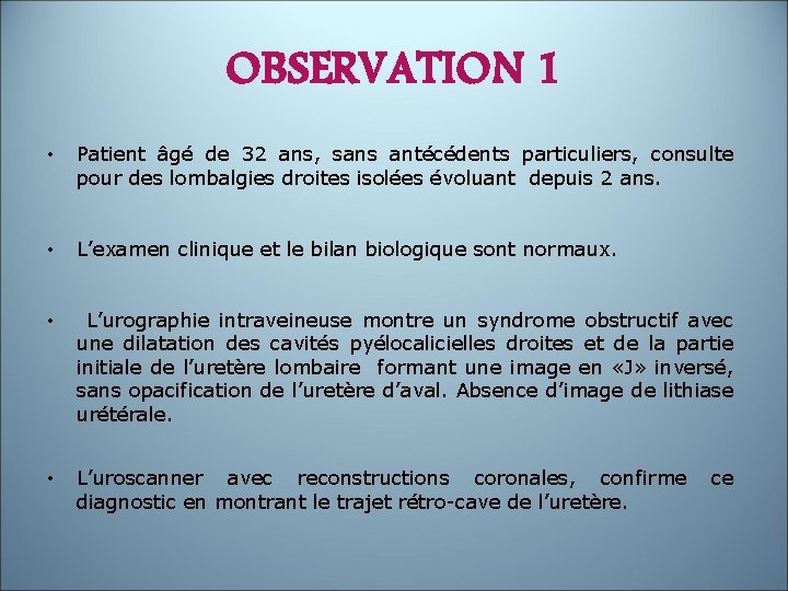 OBSERVATION 1 • Patient âgé de 32 ans, sans antécédents particuliers, consulte pour des