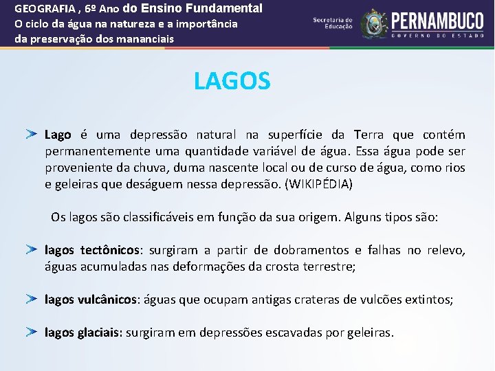 GEOGRAFIA , 6º Ano do Ensino Fundamental O ciclo da água na natureza e