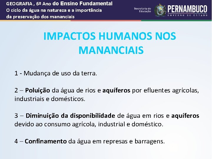 GEOGRAFIA , 6º Ano do Ensino Fundamental O ciclo da água na natureza e